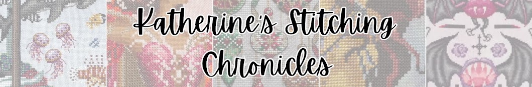 Katherine’s Stitching Chronicles