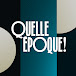 Quelle époque ! - France Télévisions