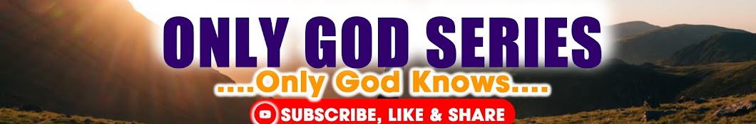 ONLY GOD SERIES