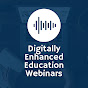 Digitally Enhanced Education Webinars
