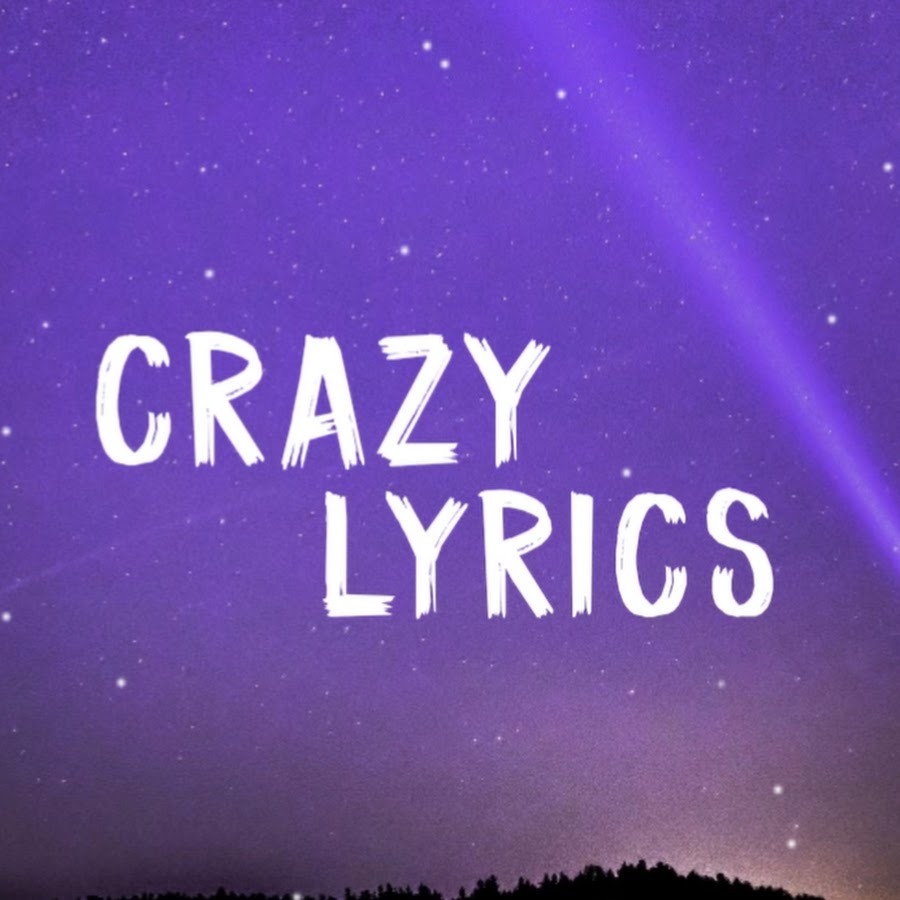 Crazy Lyrics Videos