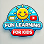 Fun Learning for Kids