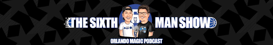 The Sixth Man Show - Orlando Magic Podcast Banner