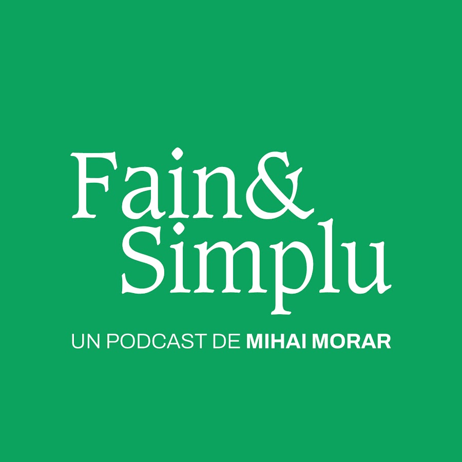 Fain & Simplu cu Mihai Morar @fainsisimplu