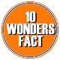 10 WONDERS FACT