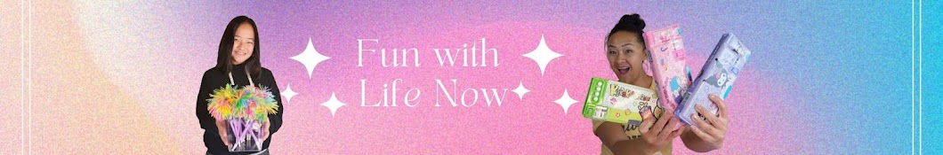 Fun with Life Now Banner