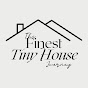 The Finest Tiny House Journey