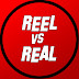 Reel vs Real