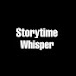 Storytime Whisper