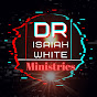 Dr. Isaiah White Ministries