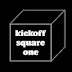 KICKOFF SQUARE ONE