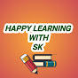 HAPPY LEARNING WITH SK