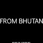 FROM BHUTAN