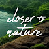 closer to nature