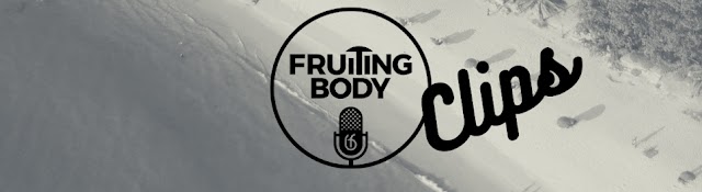 Fruiting Body Podcast Clips