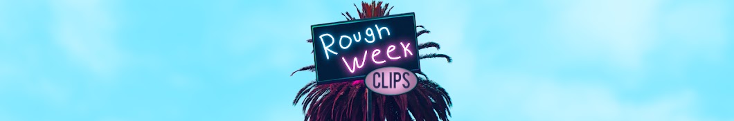 Rough Week Clips