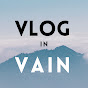 Vlog in Vain