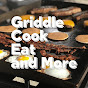 Griddle Cook Eat and More