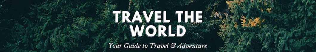 TRAVEL THE WORLD