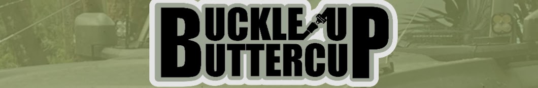Buckle Up Buttercup Banner