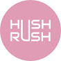 HUSH RUSH