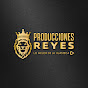 PRODUCCIONES REYES