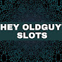 Hey Oldguy Slots