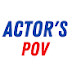 Actors POV