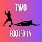 TWO FOOTED TV