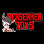 BERSERKER TOYS