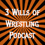 3 Wills of Wrestling Podcast