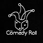 The Comedy Roll