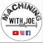 Machining with Joe