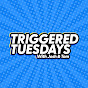 Triggered Tuesdays