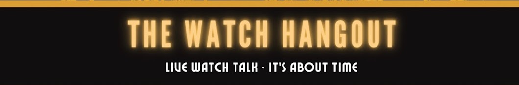 The Watch Hangout Banner