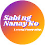 “Sabi Ng Nanay Ko” - Lutong Pinoy atbp.