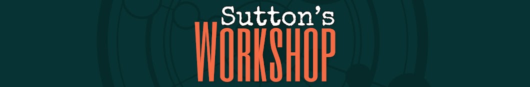 Sutton’s Workshop 