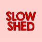 Slow Shed