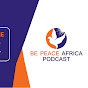 BE PEACE AFRICA PODCAST