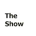 The Show