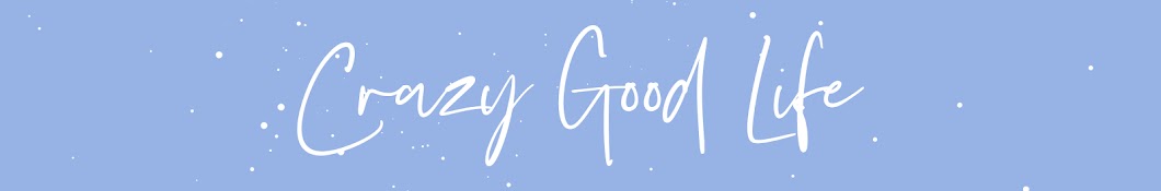 Crazy Good Life Banner