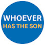 Whoever Has The Son