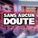 SANS AUCUN DOUTE