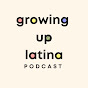 Growing Up Latina