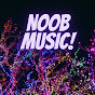 NOOB MUSIC!