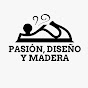 pasión diseño y madera