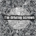 I'm driving screws