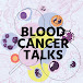 Blood Cancer Talks Podcast