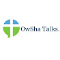 OwSha Talks