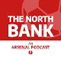 The North Bank: An Arsenal Podcast